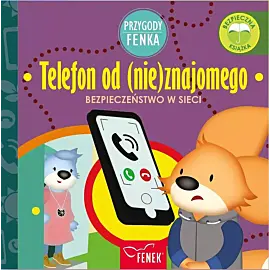 Telefon od (nie)znajomego. Bezpieczeństwo w sieci. Przygody fenka
