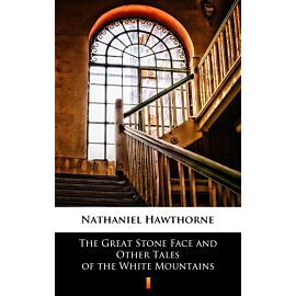 The Great Stone Face and Other Tales of the White Mountains (e-book)