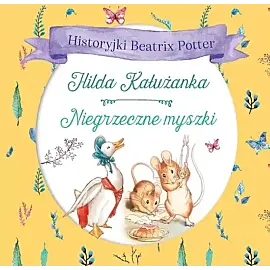 Historyjki Beatrix Potter. Hilda Kałużanka, Niegrzeczne myszki