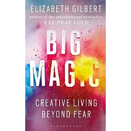 Big Magic: Creative Living Beyond Fear
