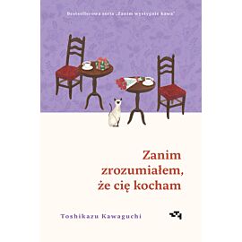 Zanim zrozumiałem, że cię kocham. Zanim wystygnie kawa