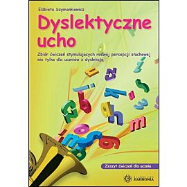 Dyslektyczne ucho. Zeszyt ćwiczeń dla ucznia