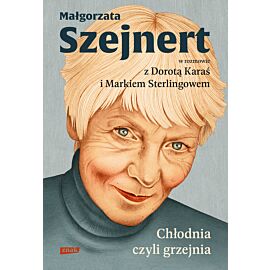 Chłodnia, czyli grzejnia. Małgorzata Szejnert w rozmowie z Dorotą Karaś i Markiem Sterlingowem