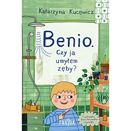 Benio. Czy ja umyłem zęby?