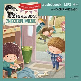 Feluś i Gucio poznają emocje. Zniecierpliwienie (audiobook MP3)