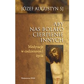 Aby nas bolało cierpienie innych