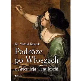 Podróże po Włoszech z Artemizją Gentileschi