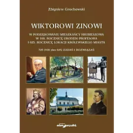 Wiktorowi Zinowi w podziękowaniu mieszkańcy Hrubieszowa w 100. rocznicę urodzin profesora i 625. rocznicę lokacji królewskiego miasta