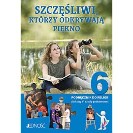 Podręcznik do religii dla kl. 6 SP pt. "Szczęśliwi, którzy odkrywają piękno"