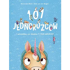 101 jednorożców i wszystko, co musisz o nich wiedzieć