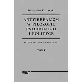 Antyirrealizm w filozofii, psychologii i polityce