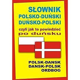 Słownik polsko-duński duńsko-polski czyli jak to powiedzieć po duńsku