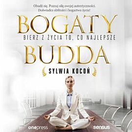 Bogaty budda. Bierz z życia to, co najlepsze (audiobook MP3)