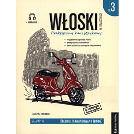 Włoski w tłumaczeniach Gramatyka. Część 3 Poziom B1-B2
