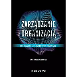 Zarządzanie organizacją - współczesne perspektywy badawcze