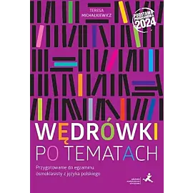 Wędrówki po tematach Przygotowanie do egzaminu ósmoklasisty z języka polskiego