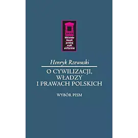O cywilizacji, władzy i prawach polskich