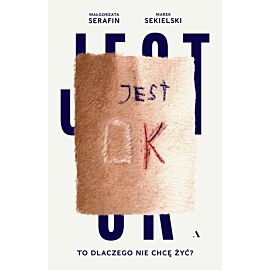 Jest OK. To dlaczego nie chcę żyć?