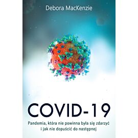 Covid -19: pandemia, która nie powinna była się zdarzyć i jak nie dopuścić do następnej (e-book)