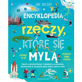 Encyklopedia rzeczy, które się mylą. Świat a wszechświat, tornado a huragan, mikroskop a teleskop oraz wiele innych par