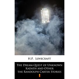 The Dream-Quest of Unknown Kadath and Other the Randolph Carter Stories (e-book)