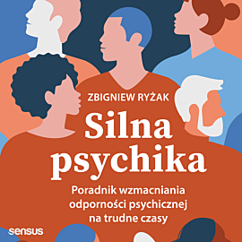 Silna psychika. Poradnik wzmacniania odporności psychicznej na trudne czasy (audiobook MP3)