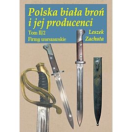 Polska biała broń i jej producenci. Tom 2