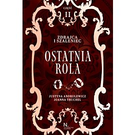 Zdrajca i szaleniec. Ostatnia rola Tom II, Część II (e-book)