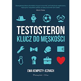 Testosteron. Klucz do męskości