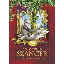 Jan Marcin Szancer Ty będziesz ilustratorem!
