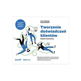 Tworzenie doświadczeń klientów. Wydanie II poszerzone (e-book)