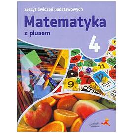 Matematyka z plusem ćwiczenia podstawowych dla klasy 4 szkoła podstawowa