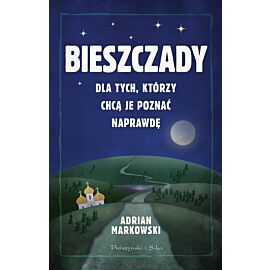Bieszczady. Dla tych, którzy chcą je poznać naprawdę