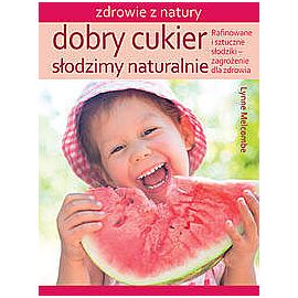 Dobry cukier. Słodzimy naturalnie