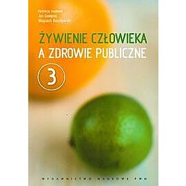Żywienie człowieka a zdrowie publiczne. Tom 3