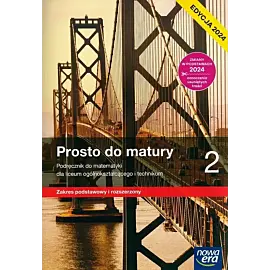 Prosto do matury 2 Podręcznik Zakres podstawowy i rozszerzony Edycja 2024