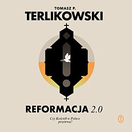 Reformacja 2.0. Czy Kościół w Polsce przetrwa? (audiobook MP3)