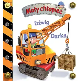 Dźwig Darka. Mały chłopiec