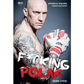 Arkadiusz Onyszko. Fucking Polak. Nowe życie
