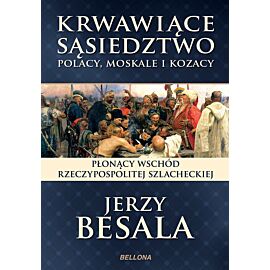 Krwawiące sąsiedztwo. Polacy, Moskale i Kozacy