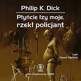 Płyńcie łzy moje, rzekł policjant (audiobook MP3)