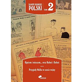 Dawny komiks polski #2 - Ogniem i mieczem, czyli przygody szalonego Grzesia. Kubuś i Bubuś. Przygody Walka w czasie wojny.