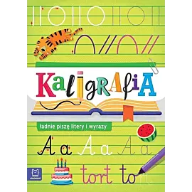 Kaligrafia - ładnie piszę litery i wyrazy