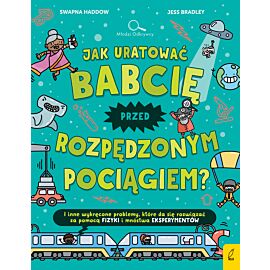 Jak uratować babcię przed rozpędzonym pociągiem?