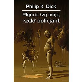 Płyńcie łzy moje, rzekł policjant