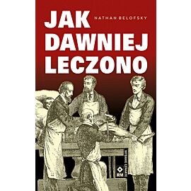 Jak dawniej leczono.
