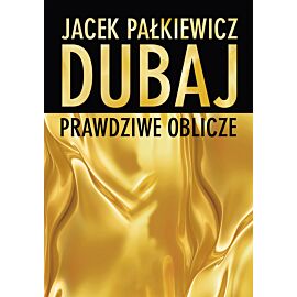 Dubaj. Prawdziwe oblicze