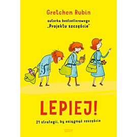 Lepiej. 21 strategii, by osiągnąć szczęście