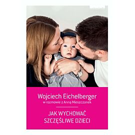 Jak wychować szczęśliwe dzieci