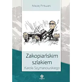 Zakopiańskim szlakiem Karola Szymanowskiego